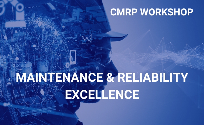 Maintenance & Reliability Excellence – CMRP Workshop